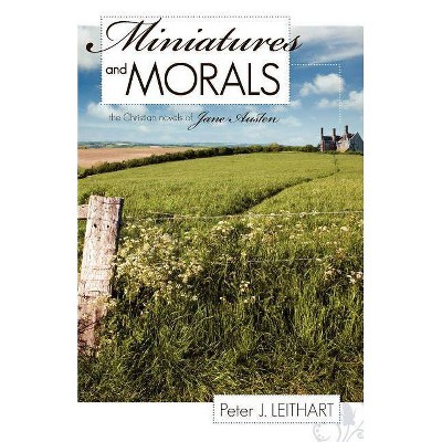 Miniatures and Morals - by  Peter J Leithart (Paperback)