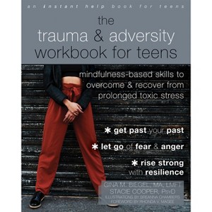 The Trauma and Adversity Workbook for Teens - by  Gina M Biegel & Stacie Cooper (Paperback) - 1 of 1
