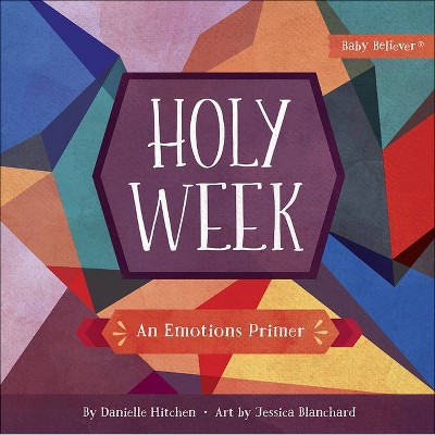 Holy Week - (Baby Believer(r)) by  Danielle Hitchen (Board Book)