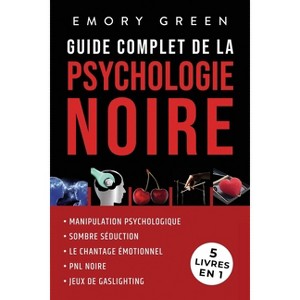 Guide complet de la Psychologie noire (5 livres en 1) - by  Emory Green (Paperback) - 1 of 1