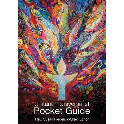 The Unitarian Universalist Pocket Guide - 6th Edition by  Susan Frederick-Gray (Paperback)