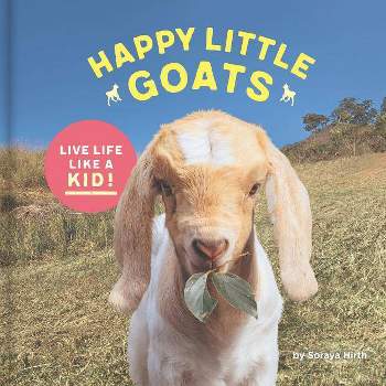 Happy Little Goats - by  Soraya Hirth (Hardcover)