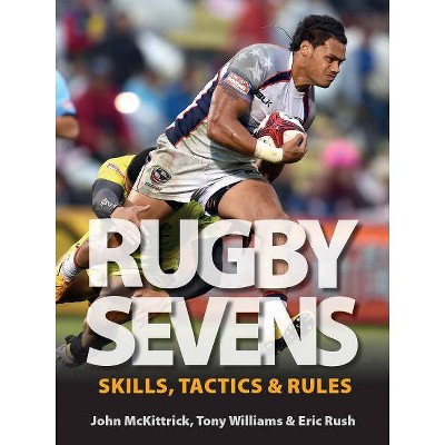 Rugby Sevens - by  John McKittrick & Tony Williams & Eric Rush (Paperback)