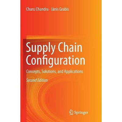 Supply Chain Configuration - 2nd Edition by  Charu Chandra & Janis Grabis (Paperback)