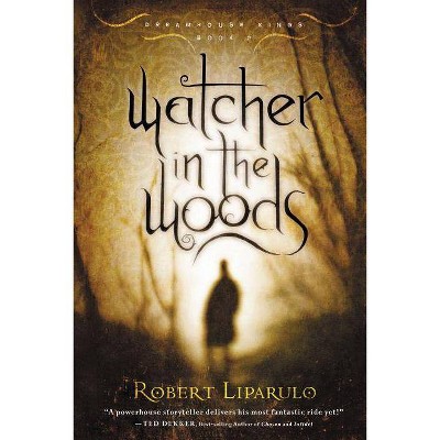 Watcher in the Woods - (Dreamhouse Kings) by  Robert Liparulo (Paperback)