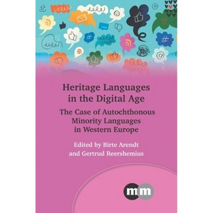Heritage Languages in the Digital Age - (Multilingual Matters) by  Birte Arendt & Gertrud Reershemius (Paperback) - 1 of 1