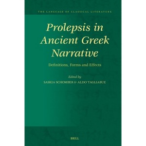 Prolepsis in Ancient Greek Narrative - (The Language of Classical Literature) (Hardcover) - 1 of 1