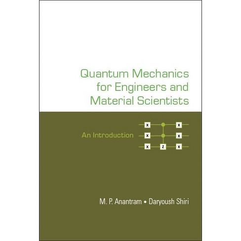 Quantum Mechanics for Engineers and Material Scientists - by M P Anantram &  Daryoush Shiri (Hardcover)