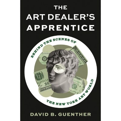 The Art Dealer's Apprentice - by  David Guenther (Hardcover)