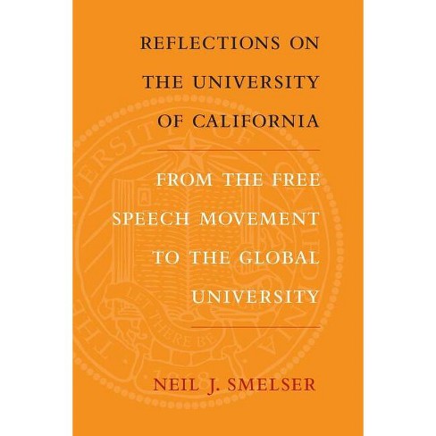 Reflections On The University Of California - By Neil J Smelser ...