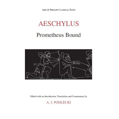 Aeschylus: Prometheus Bound - (Aris & Phillips Classical Texts) by  Anthony J Podlecki (Paperback)