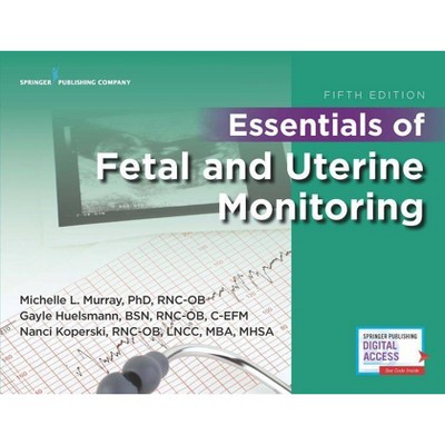 Essentials of Fetal and Uterine Monitoring, Fifth Edition - 5th Edition by  Michelle Murray (Paperback)