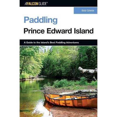 Paddling Prince Edward Island, First Edition - by  Bob Gillette (Paperback)