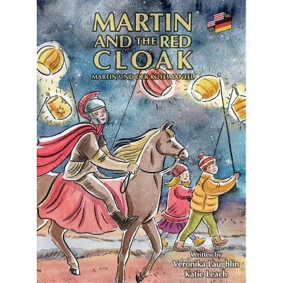 Martin and the Red Cloak - by  Veronika Laughlin & Katie Leach (Hardcover)