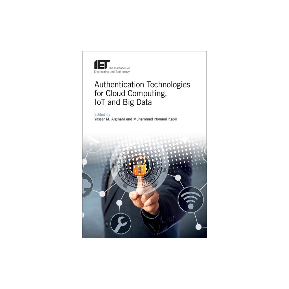 Authentication Technologies for Cloud Computing, Iot and Big Data - (Security) by Yasser M Alginahi & Muhammad Nomani Kabir (Hardcover)
