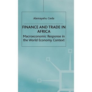 Finance and Trade in Africa - (International Finance and Development) by  A Geda (Hardcover) - 1 of 1