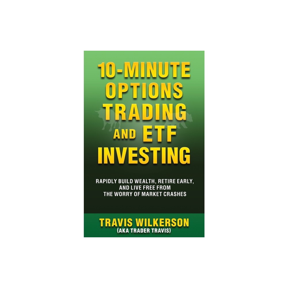 10-Minute Options Trading and ETF Investing - by Travis Wilkerson (Paperback)