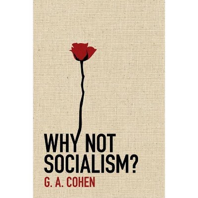 Why Not Socialism? - by  G A Cohen (Hardcover)