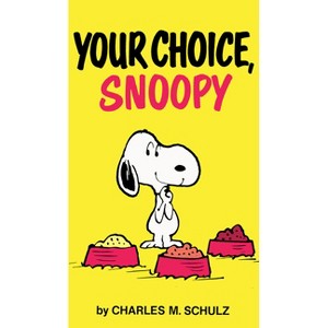 Peanuts: Your Choice, Snoopy - by  Charles M Schulz (Paperback) - 1 of 1