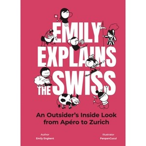 Emily Explains the Swiss - by  Emily Engkent (Hardcover) - 1 of 1