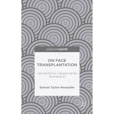 On Face Transplantation - by  Samuel Taylor-Alexander (Hardcover)