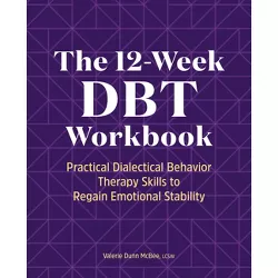 The 12-Week Dbt Workbook - by  Valerie Dunn McBee (Paperback)