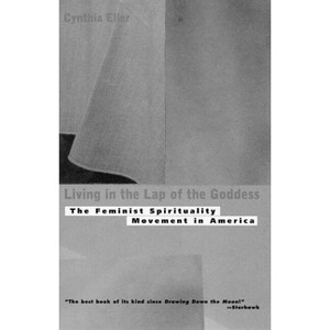 Living In The Lap of Goddess - by  Cynthia Eller (Paperback) - 1 of 1