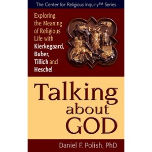 Talking about God - (Center for Religious Inquiry) by  Daniel F Polish (Paperback) - 1 of 1