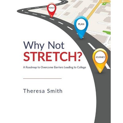 Why Not Stretch? - by  Theresa Smith (Paperback)