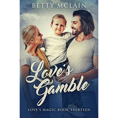 Love's Gamble - (Love's Magic) Large Print by  Betty McLain (Paperback)