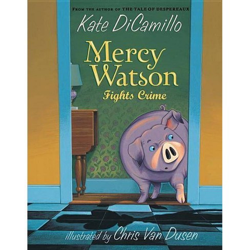 Mercy Watson Fights Crime Mercy Watson Paperback By Kate Dicamillo Target