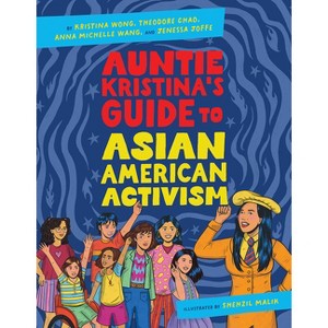 Auntie Kristina's Guide to Asian American Activism - by  Kristina Wong & Theodore Chao & Anna Michelle Wang & Jenessa Joffe (Hardcover) - 1 of 1