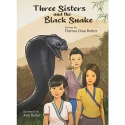 Three Sisters and the Black Snake - by Theresa Chao Rother
