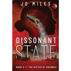 Dissonant State - (The Gifted of Brennex) by  Jo Miles (Paperback) - 1 of 1