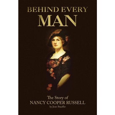 Behind Every Man - by  Joan Stauffer (Paperback)