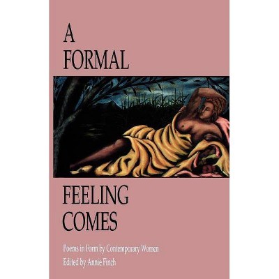 A Formal Feeling Comes - by  Annie Finch (Paperback)