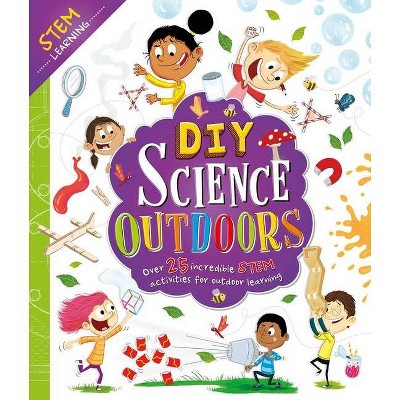 DIY Science Outdoors - by  Igloobooks (Hardcover)