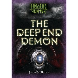 The Deep End Demon - (Demon Hunter) by  Jason M Burns (Paperback) - 1 of 1