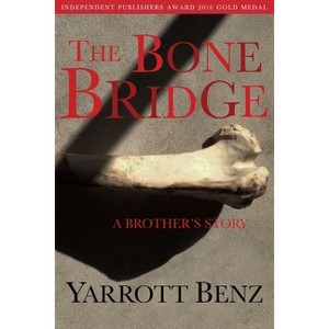 The Bone Bridge - by  Yarrott Benz (Paperback) - 1 of 1