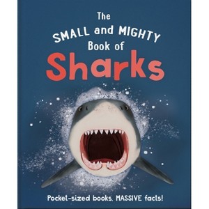 The Small and Mighty Book of Sharks - by  Ben Hoare (Hardcover) - 1 of 1