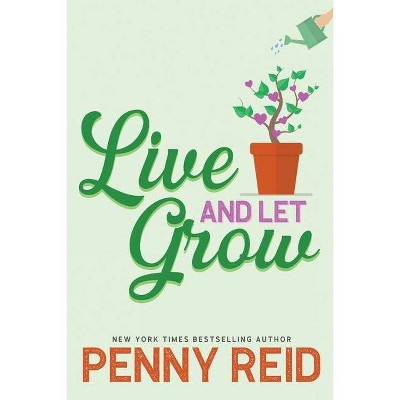 Live and Let Grow - by  Penny Reid (Paperback)