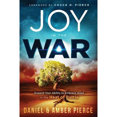 Joy in the War - by  Daniel Pierce & Amber Pierce (Paperback)