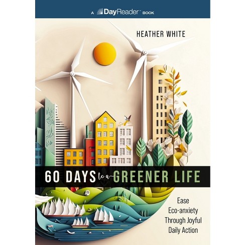 60 Days to a Greener Life - by  Heather White (Paperback) - image 1 of 1