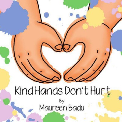 Kind Hands Don't Hurt - by  Maureen Badu (Paperback)