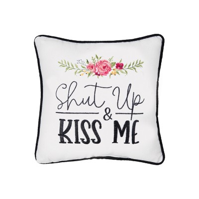 C&F Home 10" x 10" Shut Up & Kiss Me Embroidered Pillow