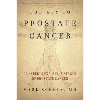 The Key to Prostate Cancer - by  Mark Scholz (Paperback)