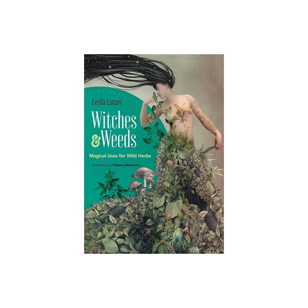 Witches and Weeds - by Cecilia Lattari (Paperback)