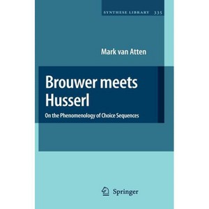 Brouwer Meets Husserl - (Synthese Library) by  Mark Van Atten (Hardcover) - 1 of 1