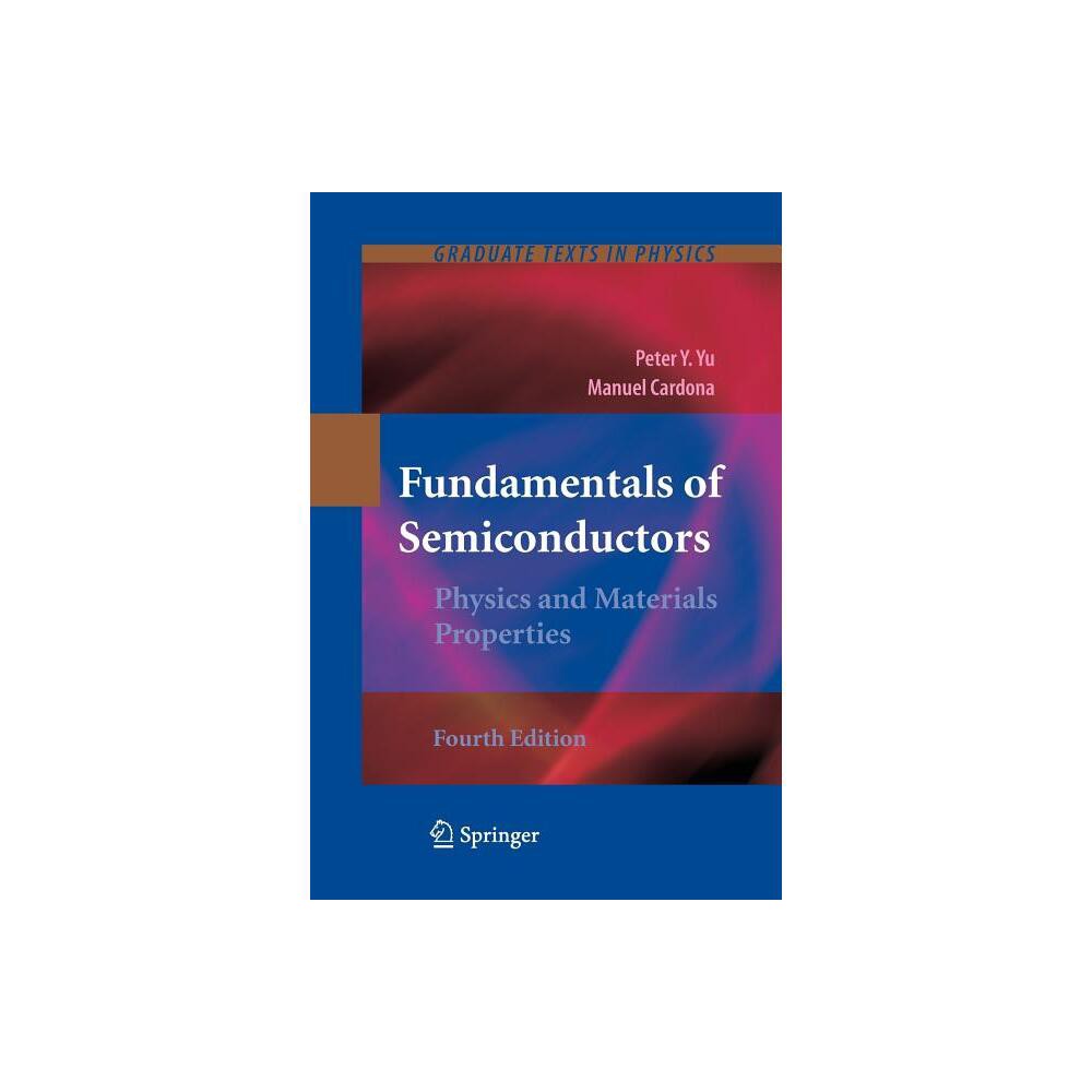 Fundamentals of Semiconductors - (Graduate Texts in Physics) 4th Edition by Peter Yu & Manuel Cardona (Paperback)