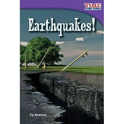 Earthquakes! - (Time for Kids Nonfiction Readers: Level 2.2) 2nd Edition by  Cy Armour (Paperback)